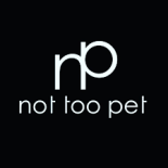 NOT TOO PET